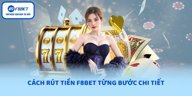 Cách rút tiền F8BET từng bước chi tiết